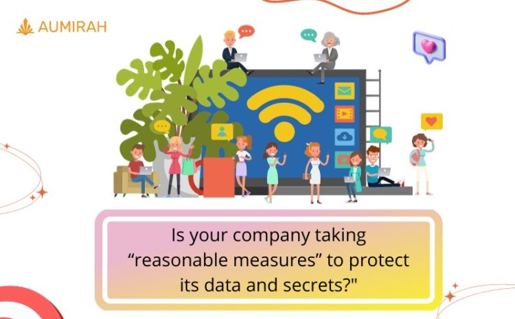  Is Your Company Taking “Reasonable Measures” to Protect it’s Data and Secrets?